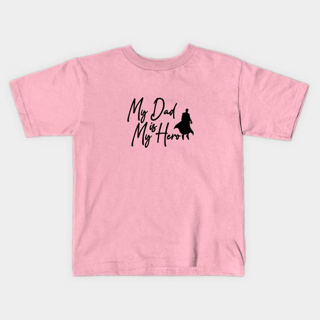 My Dad Is My Hero Kids T-Shirt by NotSoGoodStudio